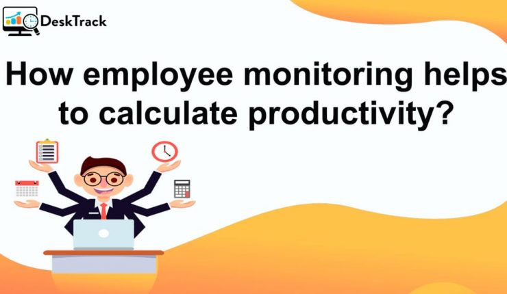 How Employee Monitoring Helps To Calculate Productivity? | Employee Monitoring Software India
