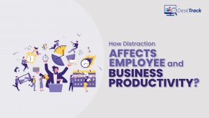 How Distraction At Workplace Affects Productivity?