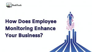How Does Employee Monitoring Give to Your Business Succeed?
