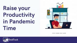 How to Raise Employees Productivity In Pandemic Time