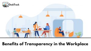 Benefits of Transparency In Workplace & Ways to Achieve It