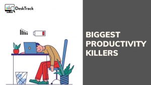 Biggest Productivity Killers Making Employees Unproductive