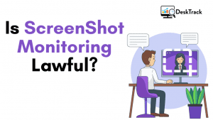 Is Screenshot Monitoring Lawful?