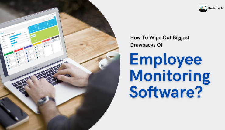 How To Wipe Out Drawbacks of Employee Monitoring Software?