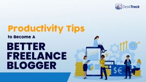 Productivity Tips To Become A Better Freelance Blogger