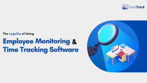 Legality of Employee Monitoring & Time Tracking Software