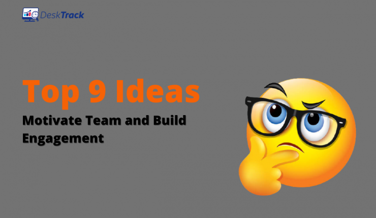 Top 9 Ideas to Motivate Team and Build Engagement