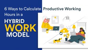 Ways to Calculate Productive Working Hours in Hybrid Work