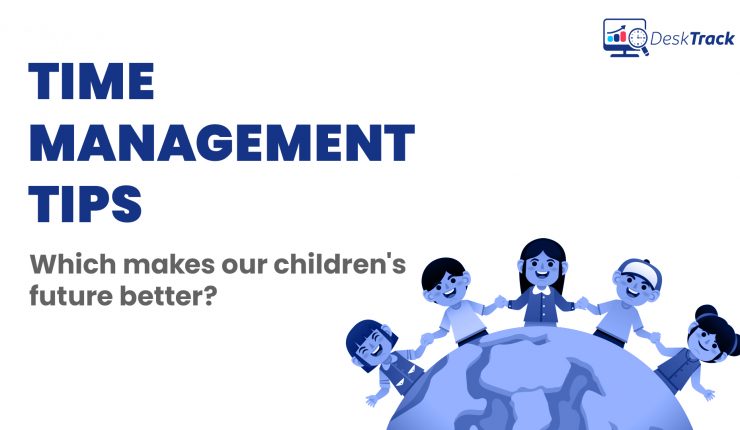 Time management Tips: Which makes our children's future better?
