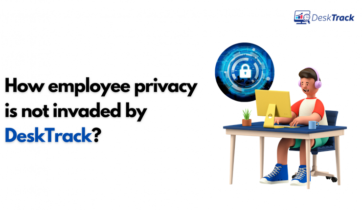 How employee privacy is not invaded by DeskTrack?