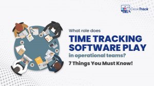10 Things You Must Know Time Tracking Software Assist Your Team?