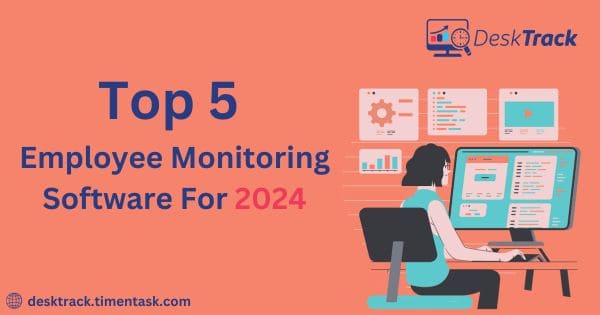 Top 5 Employee Monitoring Software for 2024