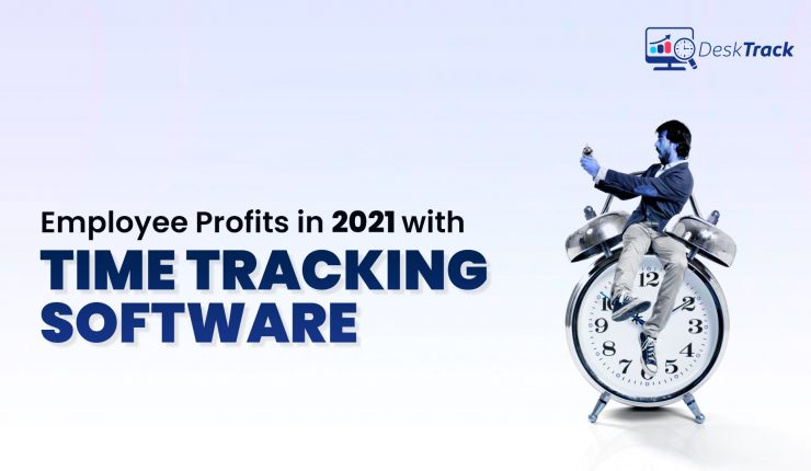How Employees Got Profit in 2021 with Time Tracking Software?