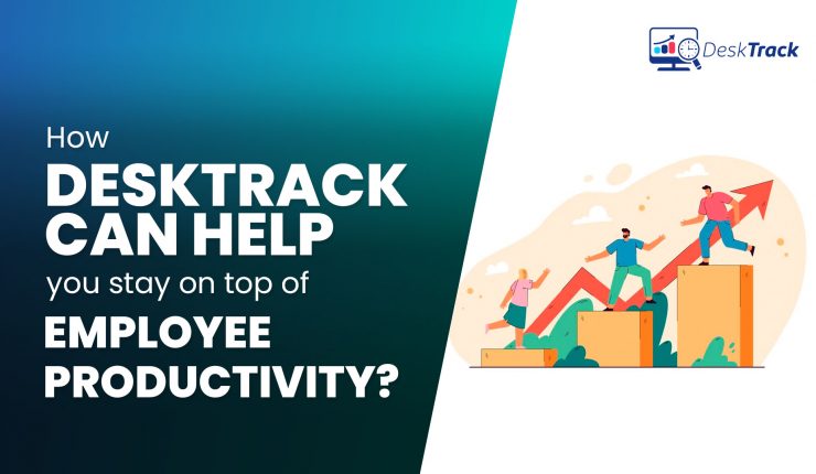 how-desktrack-helps-you-track-employee-s-productivity