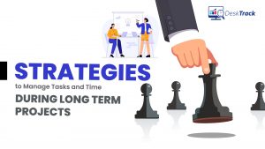 Strategies to Manage Tasks & Time During Long-Term Projects