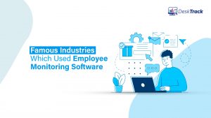 Usage of Employee Monitoring Software in Famous Industries