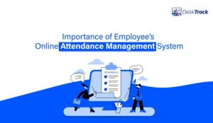 Importance of Employees' Online Attendance Management System