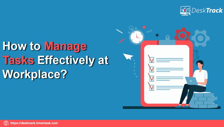 How to Manage Tasks Effectively at the Workplace?