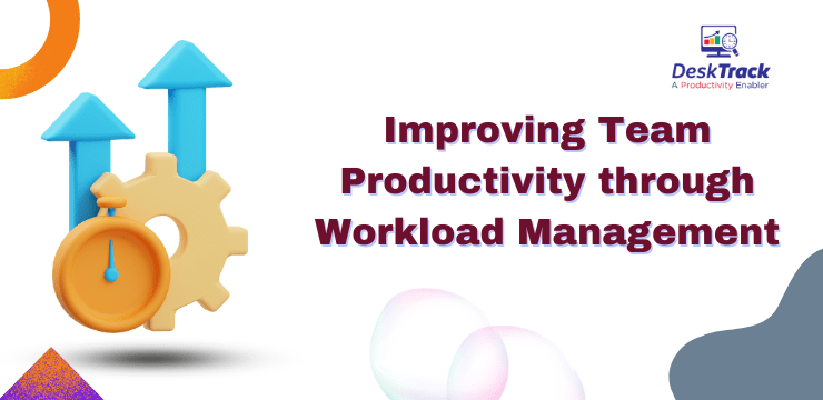 Improving Team Productivity through Workload Management