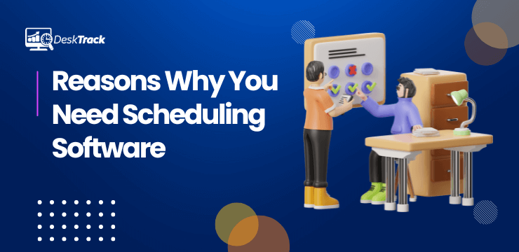 Reasons Why You Need Scheduling Software