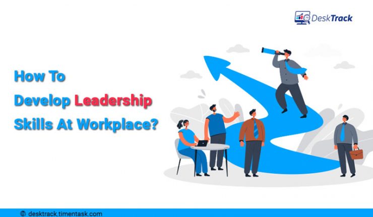 How To Develop Leadership Skills in the Workplace?