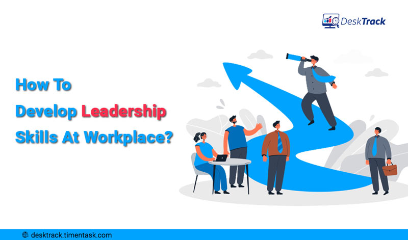 How Can You Improve Your Leadership Skills In The Work   Develop Leadership Skills 