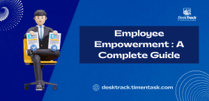 Employee Empowerment: A Complete Guide
