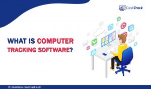 Insight into Computer Tracking Software: Need & Choice