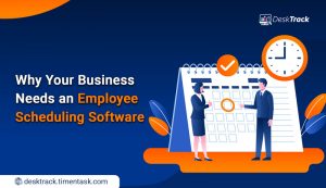 Reasons Your Company Needs Employee Scheduling Software