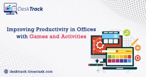 Improving Productivity in Offices with Games and Activities