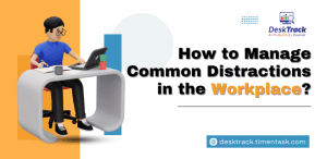 15 Most Common Distractions in the Workplace and How to Manage Them