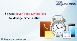 The Best Seven Time Saving Tips to Manage Time in 2023