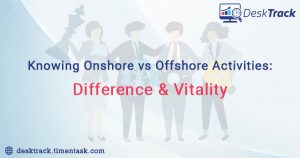 Knowing Onshore vs Offshore Activities: Difference and Vitality