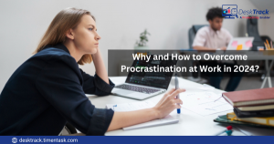 Why and How to Overcome Procrastination at Work in 2024?