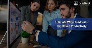 Ultimate Ways to Monitor Employee Productivity in 2025
