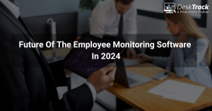 Future Of The Employee Monitoring Software In 2024