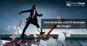 How does Survival of Business go Tough? 