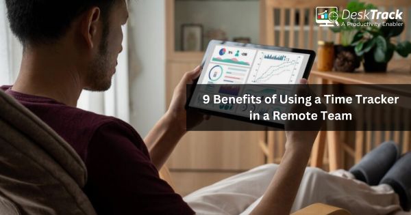 9 Benefits of using a time tracker in a remote team