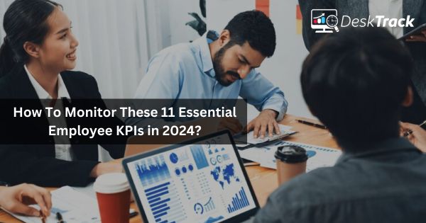 How To Monitor These 11 Essential Employee KPIs in 2024?