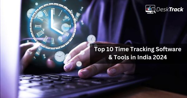 Top 10 Time Tracking Software & Tools in India 2024