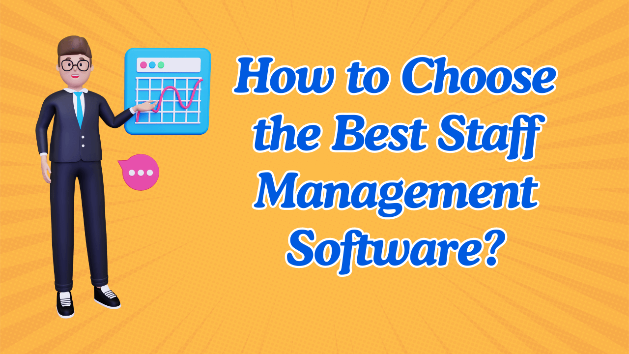 How to Choose the Best Staff Management Software (1)