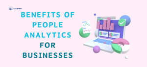 Top 10 Benefits of People Analytics for Businesses