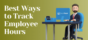 How to Track Employee Hours: Time Tracking Tips that Actually Work