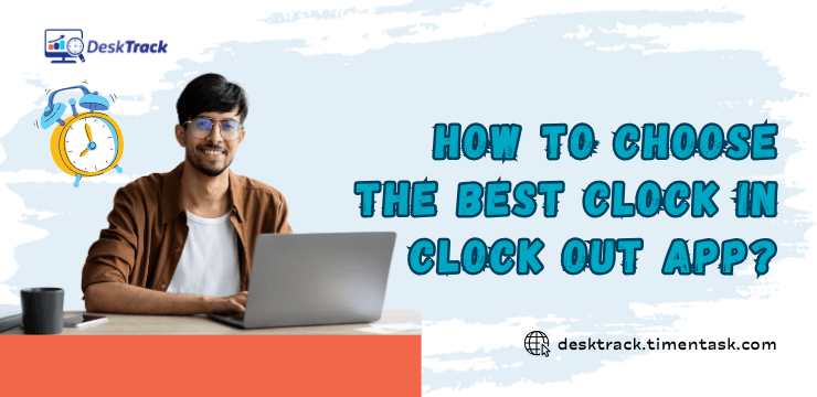 How to Choose the Best Clock In Clock Out App 