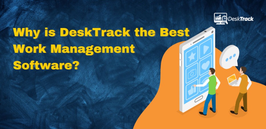 Why is DeskTrack the Best Work Management Software