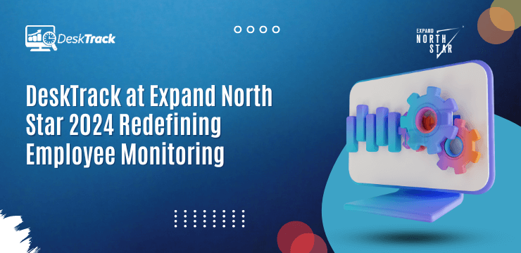 DeskTrack at Expand North Star 2024 Redefining Employee Monitoring