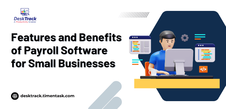 Features and Benefits of Payroll Software for Small Businesses