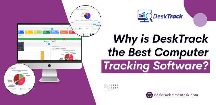 Why is DeskTrack the Best Computer Tracking Software