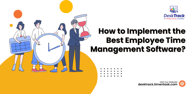 How to Implement the Best Employee Time Management Software