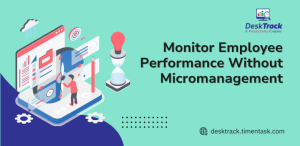 How to Monitor Employee Performance Without Micromanagement?